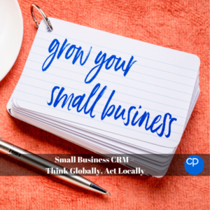 Small Business CRM – Think Globally, Act Locally Title Image