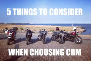 5 considerations when choosing CRM